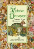 Victorian Decoupage Source Book: With 10 Projects - Lovric, Michelle