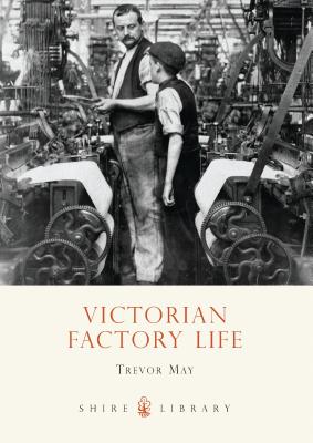 Victorian Factory Life - May, Trevor