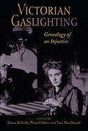 Victorian Gaslighting: Genealogy of an Injustice