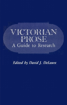 Victorian Prose: A Guide to Research - Delaura, David J (Editor)