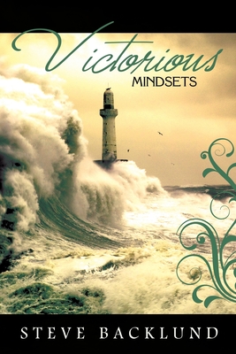 Victorious Mindsets - Backlund, Steve