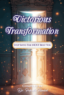 Victorious Transformation: Stepping into the Next Best You