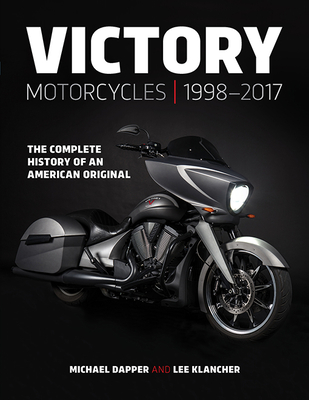 Victory Motorcycles 1998-2017 - Dapper, Michael, and Klancher, Lee