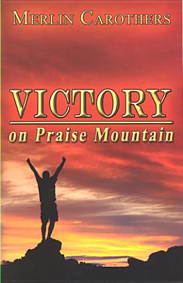Victory on Praise Mountain - Carothers, Merlin R