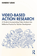Video-Based Action Research: A Guide to Incorporating Video Analysis Into Reflective Practice for Teacher Development