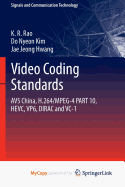 Video Coding Standards: Avs China, H.264/MPEG-4 Part 10, Hevc, Vp6, Dirac and VC-1 - Rao, K R, and Kim, Do Nyeon, and Hwang, Jae Jeong