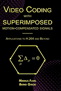 Video Coding with Superimposed Motion-Compensated Signals: Applications to H.264 and Beyond