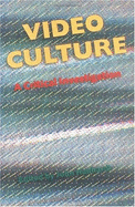Video Culture: A Critical Investigation