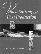 Video Editing and Post-Production: A Professional Guide