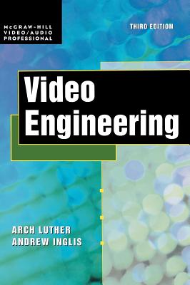 Video Engineering - Luther, Arch C, and Inglis, Andrew F