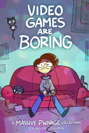 Video Games are Boring: A Massive Pwnage Collection