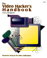 Video Hacker's Handbook - Bergquist, Carl J
