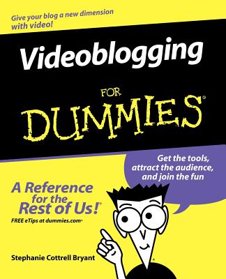 Videoblogging for Dummies - Bryant, Stephanie Cottrell