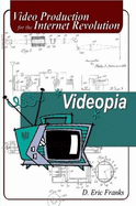 Videopia: Video Production for the Internet Revolution