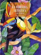 Vidriera Artistica y Sus Tecnicas, La - El Libro de