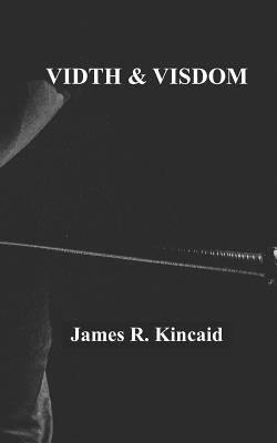 Vidth and Visdom - Kincaid, James R