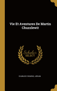 Vie Et Aventures De Martin Chuzzlewit