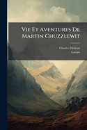 Vie Et Aventures de Martin Chuzzlewit