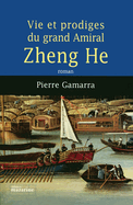 Vie et prodiges du grand amiral Zheng He