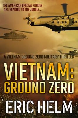 Vietnam: Ground Zero - Helm, Eric