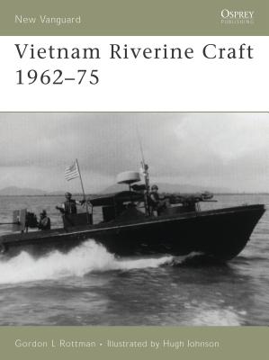 Vietnam Riverine Craft 1962-75 - Rottman, Gordon L