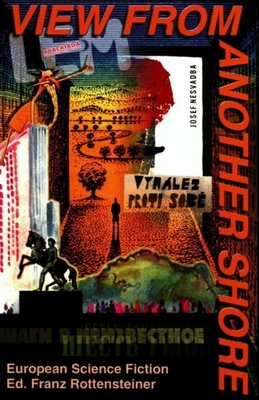 View from Another Shore: European Science Fiction - Rottensteiner, Franz (Editor)