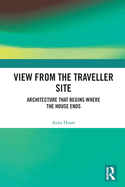 View from the Traveller Site: Architecture that Begins where the House Ends