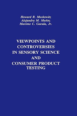 Viewpoints and Controversies in Sensory Science and Consumer Product Testing - Moskowitz, Howard R, and Mu�oz, Alejandra M, and Gacula, Maximo C