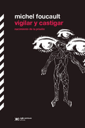 Vigilar y Castigar: Nacimiento de La Prision