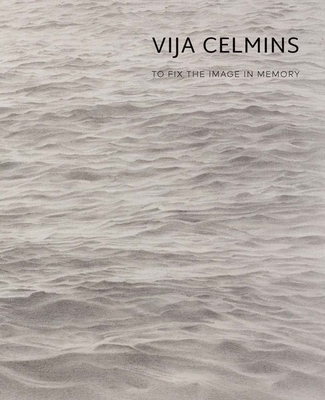 Vija Celmins: To Fix the Image in Memory - Garrels, Gary (Editor), and Alteveer, Ian (Contributions by), and Fer, Briony (Contributions by)