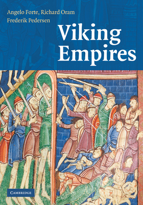 Viking Empires - Forte, Angelo, and Oram, Richard, Professor, PhD, and Pedersen, Frederik