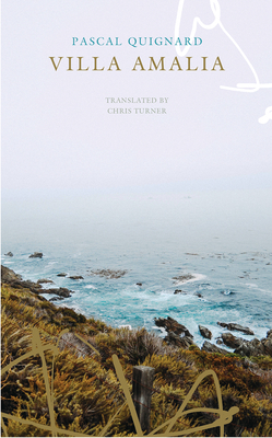 Villa Amalia - Quignard, Pascal, and Turner, Chris (Translated by)