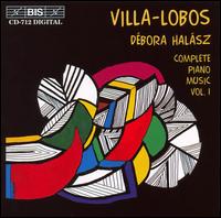 Villa-Lobos: Complete Piano Music, Vol. 1 - Debora Hal�sz (piano); Roland P�ntinen (piano)