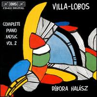 Villa-Lobos: Complete Piano Music, Vol. 2 - Debora Hal�sz (piano)