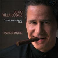 Villa-Lobos: Complete Solo Piano Works, Vol. 2 - Marcelo Bratke (piano)
