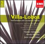 Villa-Lobos: Instrumental and Orchestral Works