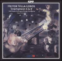 Villa-Lobos: Symphonies Nos. 6 & 8 - SWR Stuttgart Radio Symphony Orchestra; Carl St. Clair (conductor)
