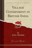 Village Government in British India (Classic Reprint)