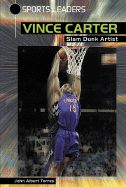 Vince Carter: Slam Dunk Artist
