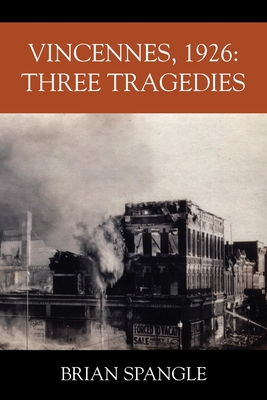 Vincennes, 1926: Three Tragedies - Spangle, Brian