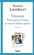 Vincent: Parce Que Je L'Aime, Je Veux Le Laisser Partir