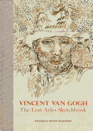 Vincent Van Gogh: The Lost Arles Sketchbook
