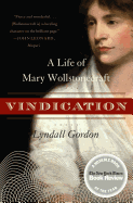 Vindication: A Life of Mary Wollstonecraft