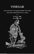 Vinegar: The User Friendly Standard Text, Reference & Guide to Appreciating, Making & Enjoying Vinegar