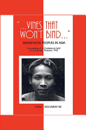 Vines That Won't Bind: Indigenous Peoples in Asia