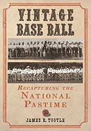 Vintage Base Ball: Recapturing the National Pastime