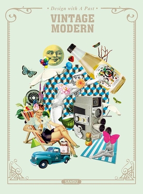 Vintage Modern: Design with a Past - Sandu Publishing (Editor)