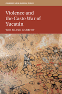 Violence and the Caste War of Yucat�n