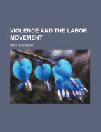 Violence and the Labor Movement