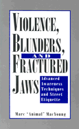 Violence, Blunders, and Fractured Jaws: Advanced Awareness Techniques and Street Etiquette